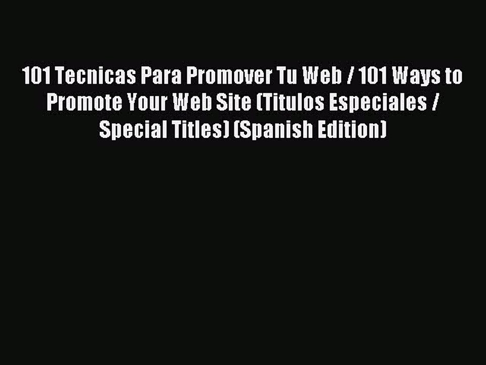 Read 101 Tecnicas Para Promover Tu Web / 101 Ways to Promote Your Web Site (Titulos Especiales