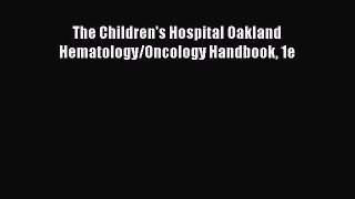 Download The Children's Hospital Oakland Hematology/Oncology Handbook 1e PDF Free