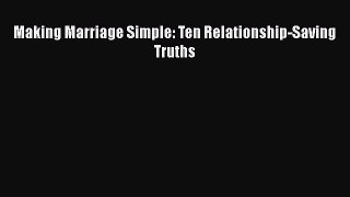 Download Book Making Marriage Simple: Ten Relationship-Saving Truths E-Book Download