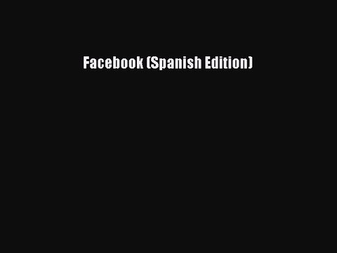Read Facebook (Spanish Edition) Ebook Free