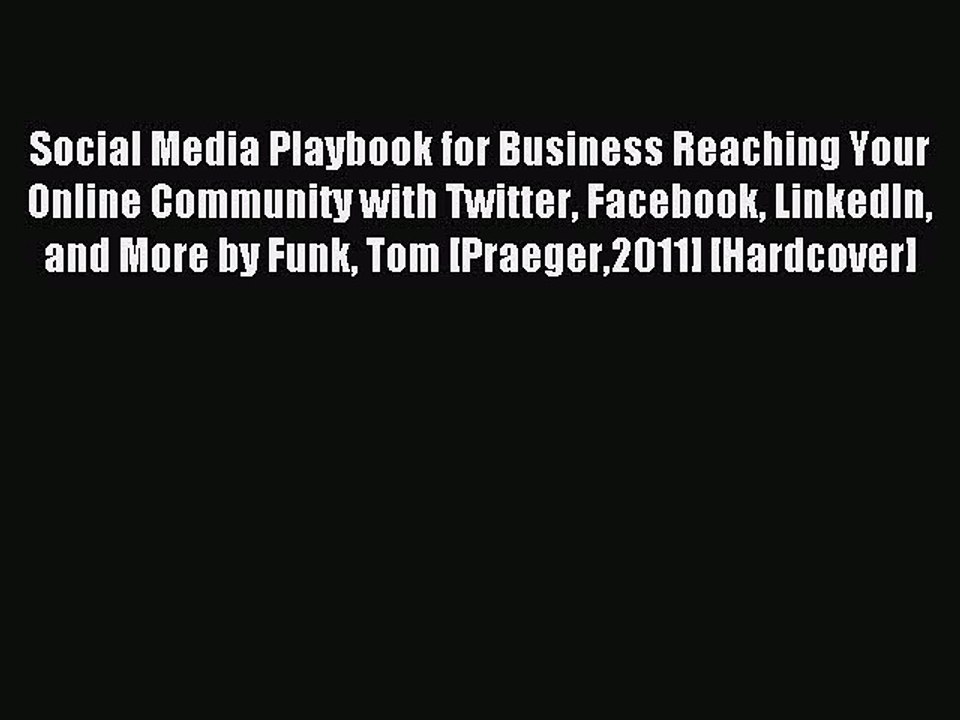 Read Social Media Playbook for Business Reaching Your Online Community with Twitter Facebook