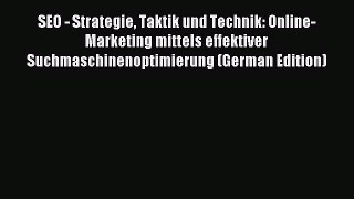 Read SEO - Strategie Taktik und Technik: Online-Marketing mittels effektiver Suchmaschinenoptimierung
