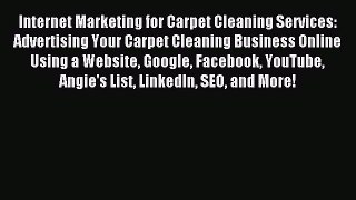 Read Internet Marketing for Carpet Cleaning Services: Advertising Your Carpet Cleaning Business