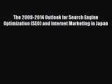 Read The 2009-2014 Outlook for Search Engine Optimization (SEO) and Internet Marketing in Japan