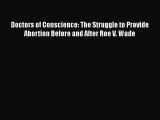 Download Doctors of Conscience: The Struggle to Provide Abortion Before and After Roe V. Wade