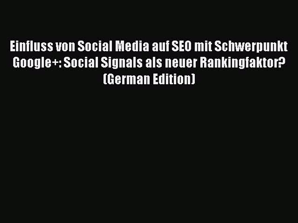 Download Einfluss von Social Media auf SEO mit Schwerpunkt Google+: Social Signals als neuer