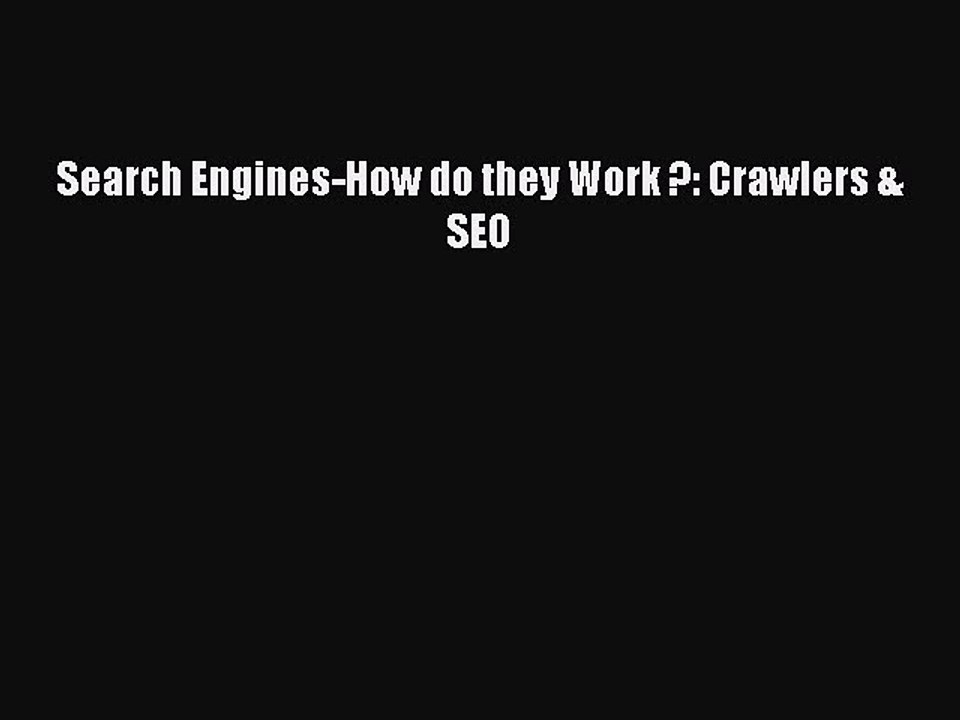 Read Search Engines-How do they Work ?: Crawlers & SEO PDF Online