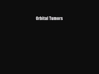 Read Orbital Tumors Ebook Free