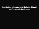 Download Foundations of Regenerative Medicine: Clinical and Therapeutic Applications Ebook