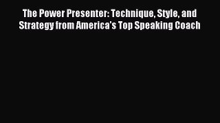 [Download] The Power Presenter: Technique Style and Strategy from America's Top Speaking Coach