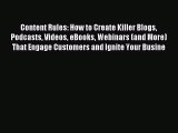 Download Content Rules: How to Create Killer Blogs Podcasts Videos eBooks Webinars (and More)