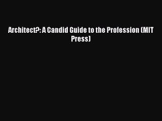 [Download] Architect?: A Candid Guide to the Profession (MIT Press) PDF Online