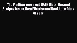 Read The Mediterranean and DASH Diets: Tips and Recipes for the Most Effective and Healthiest