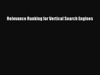 Read Relevance Ranking for Vertical Search Engines Ebook Free