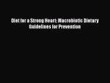 Download Diet for a Strong Heart: Macrobiotic Dietary Guidelines for Prevention PDF Online