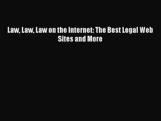 Download Law Law Law on the Internet: The Best Legal Web Sites and More PDF Online