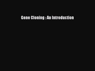 Download Gene Cloning : An Introduction PDF Free
