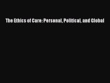 Read Book The Ethics of Care: Personal Political and Global ebook textbooks