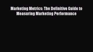 [Download] Marketing Metrics: The Definitive Guide to Measuring Marketing Performance PDF Online