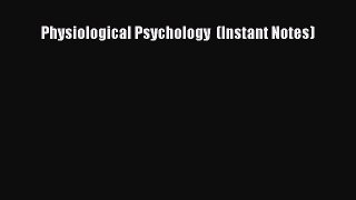 Download Physiological Psychology  (Instant Notes) Ebook Online