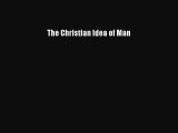 Read Book The Christian Idea of Man ebook textbooks