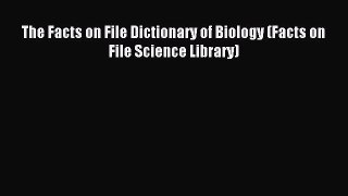 Download The Facts on File Dictionary of Biology (Facts on File Science Library) PDF Online