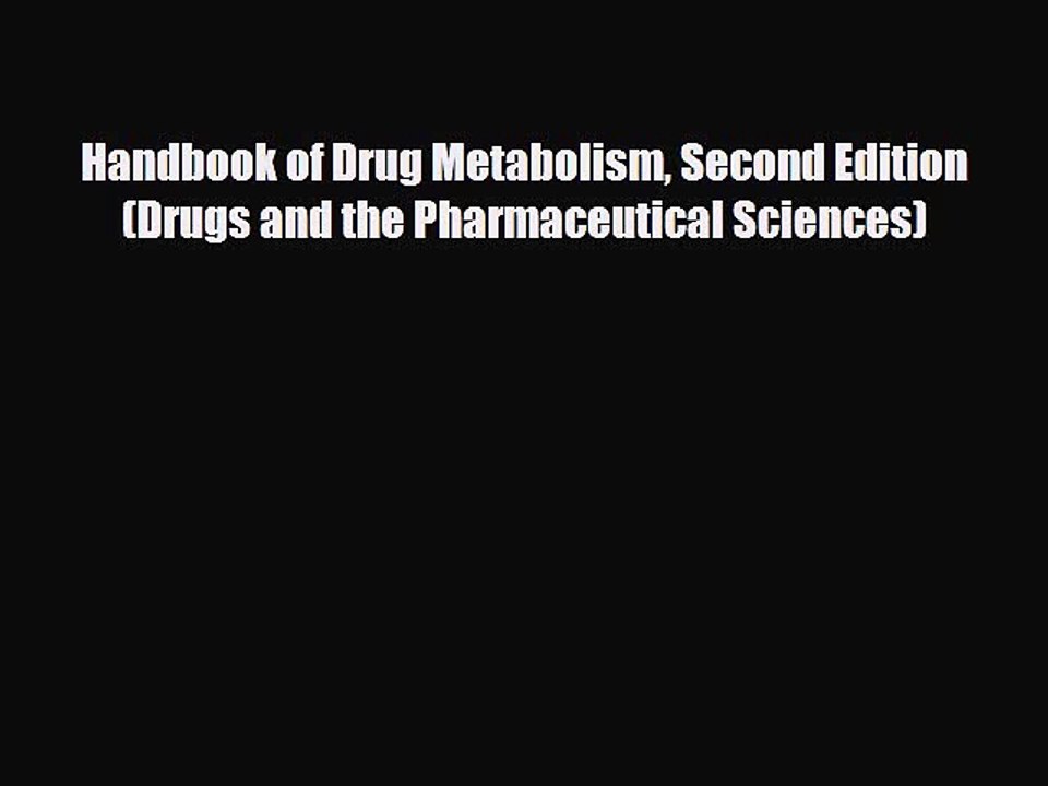 PDF Handbook of Drug Metabolism Second Edition (Drugs and the Pharmaceutical Sciences) [Read]