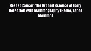 Download Breast Cancer: The Art and Science of Early Detection with Mammography (Reihe Tabar