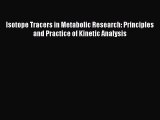 Read Isotope Tracers in Metabolic Research: Principles and Practice of Kinetic Analysis Ebook