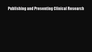 Download Publishing and Presenting Clinical Research Ebook Online