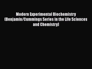 Read Modern Experimental Biochemistry (Benjamin/Cummings Series in the Life Sciences and Chemistry)