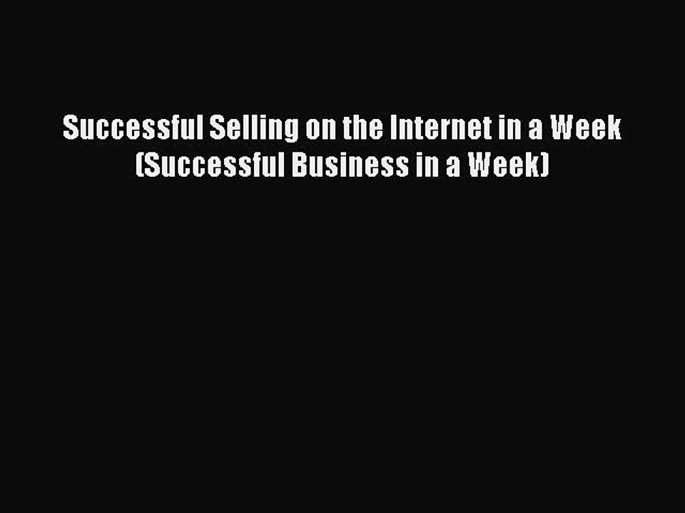 Read Successful Selling on the Internet in a Week (Successful Business in a Week) Ebook Free