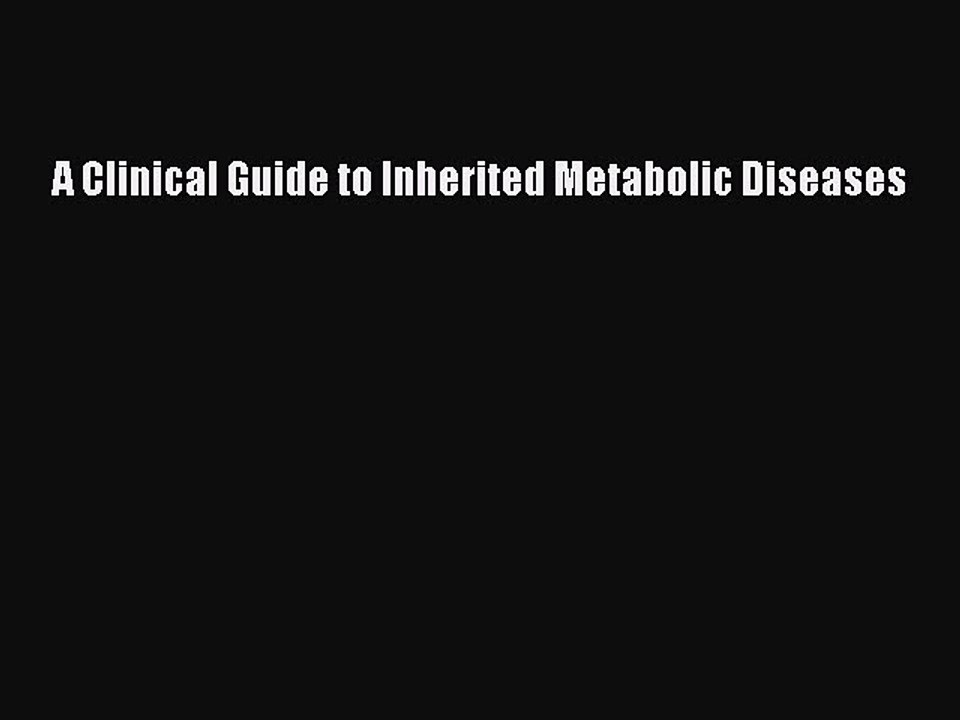 PDF A Clinical Guide to Inherited Metabolic Diseases [PDF] Online