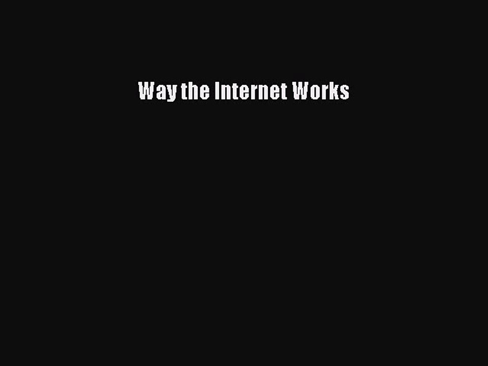 Download Way the Internet Works PDF Online