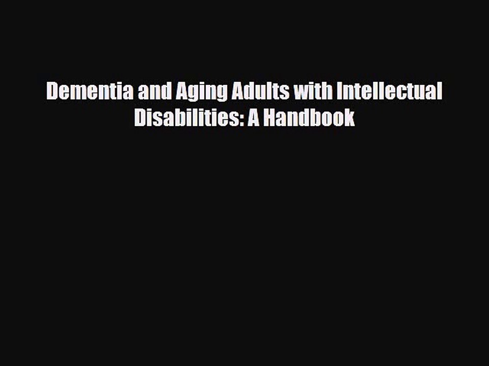 PDF Dementia and Aging Adults with Intellectual Disabilities: A Handbook [Download] Online