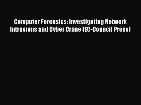 Read Computer Forensics: Investigating Network Intrusions and Cyber Crime (EC-Council Press)