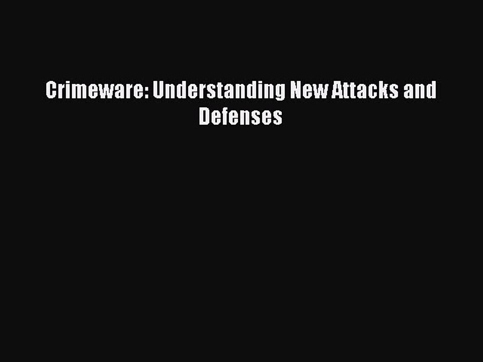 Read Crimeware: Understanding New Attacks and Defenses Ebook Online