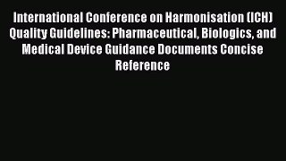 Read International Conference on Harmonisation (ICH) Quality Guidelines: Pharmaceutical Biologics