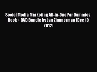 Read Social Media Marketing All-in-One For Dummies Book + DVD Bundle by Jan Zimmerman (Dec