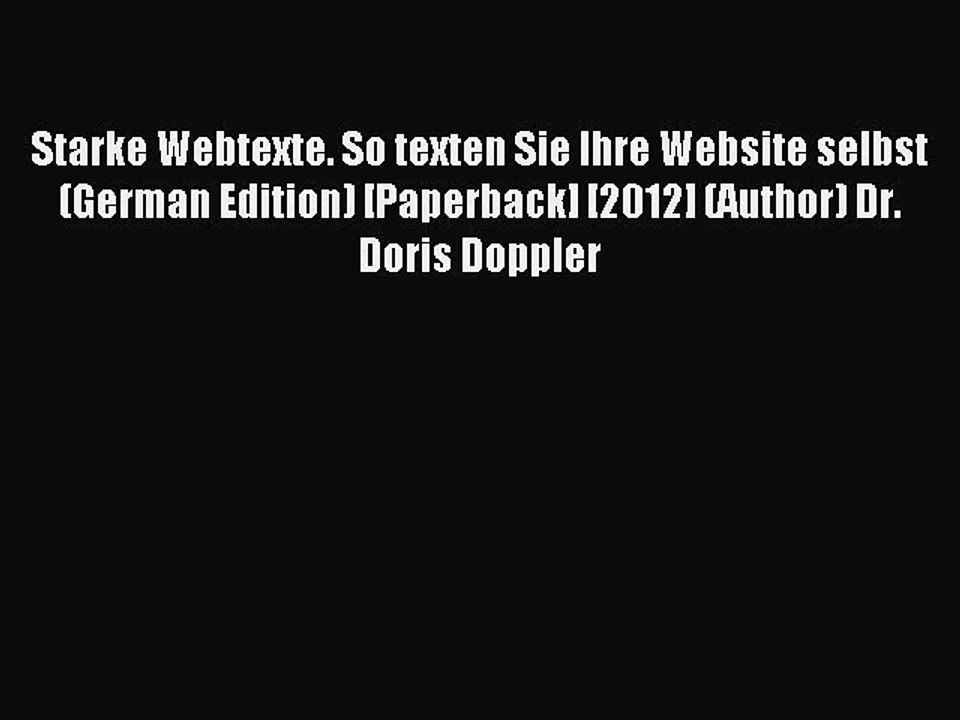 Read Starke Webtexte. So texten Sie Ihre Website selbst (German Edition) [Paperback] [2012]