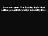 Read Biotechnology and Plant Breeding: Applications and Approaches for Developing Improved