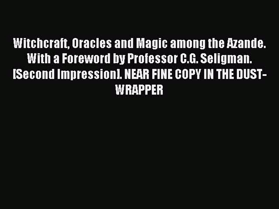 Read Witchcraft Oracles and Magic among the Azande. With a Foreword by Professor C.G. Seligman.