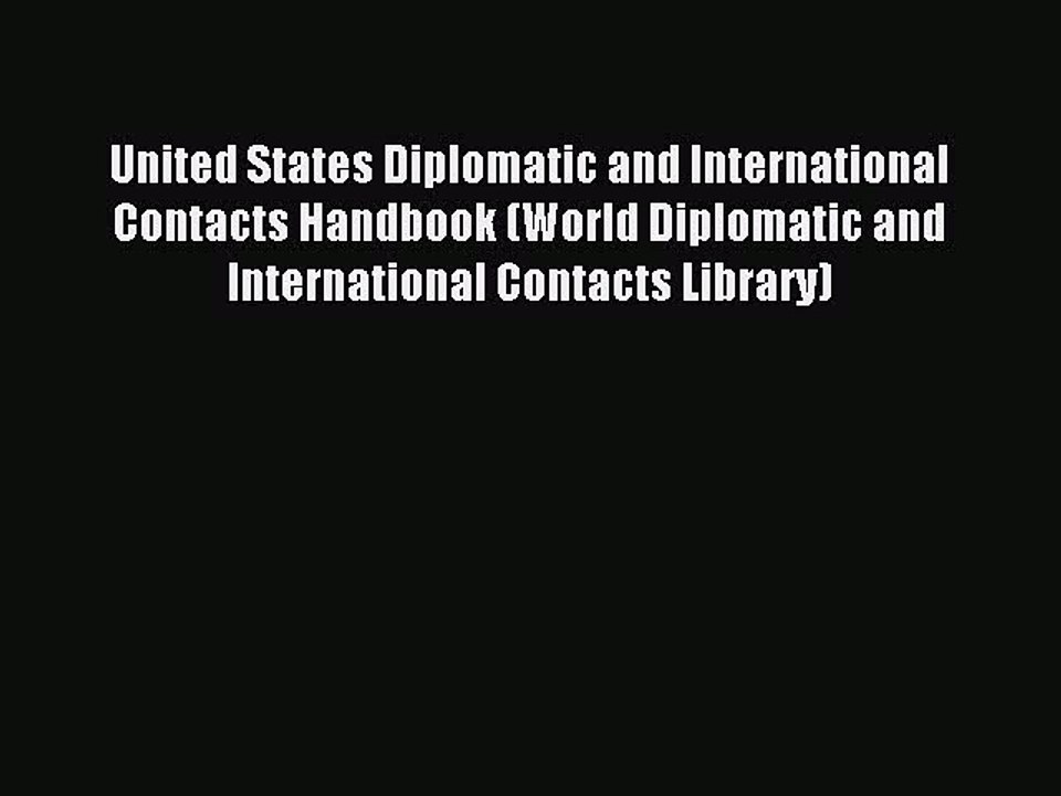 Read United States Diplomatic and International Contacts Handbook (World Diplomatic and International
