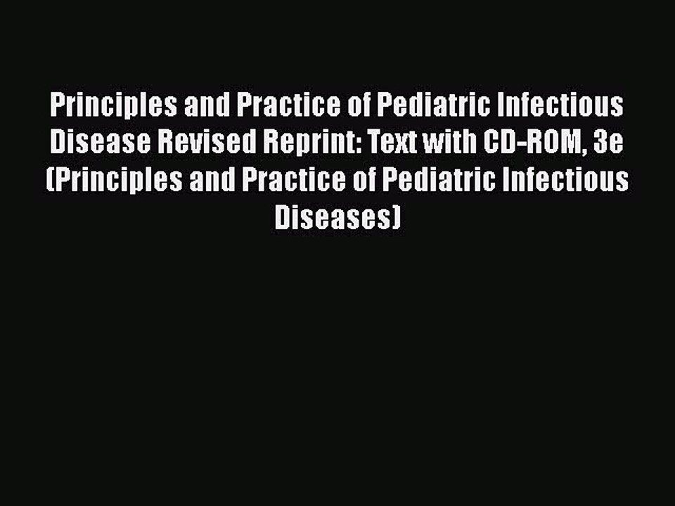 PDF Principles and Practice of Pediatric Infectious Disease Revised Reprint: Text with CD-ROM