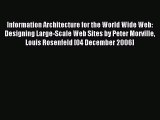 Read Information Architecture for the World Wide Web: Designing Large-Scale Web Sites by Peter