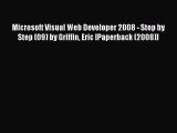 Read Microsoft Visual Web Developer 2008 - Step by Step (09) by Griffin Eric [Paperback (2008)]