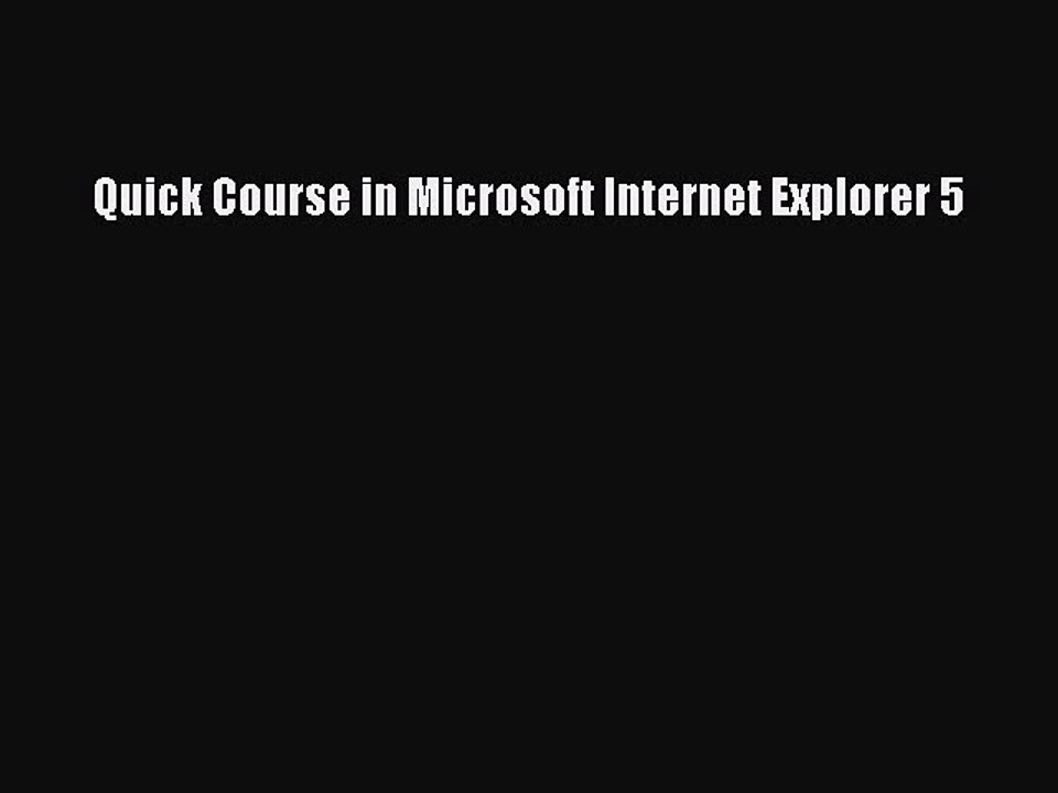 Read Quick Course in Microsoft Internet Explorer 5 Ebook Free
