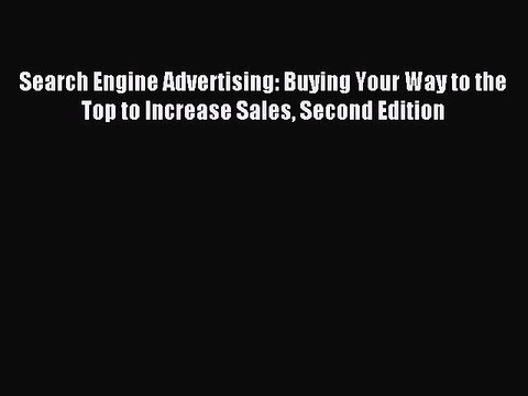 Read Search Engine Advertising: Buying Your Way to the Top to Increase Sales Second Edition