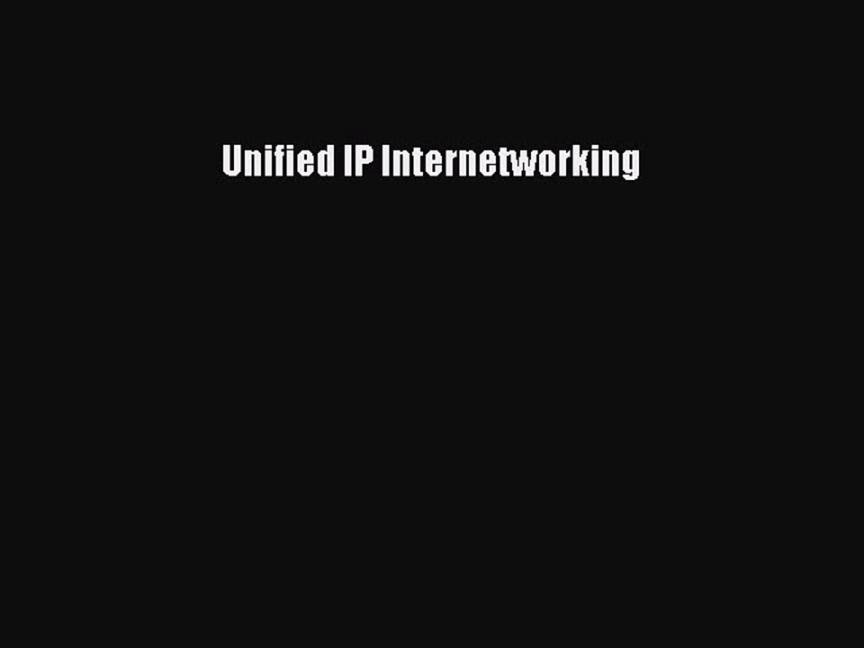 Read Unified IP Internetworking Ebook Free