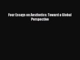 Read Book Four Essays on Aesthetics: Toward a Global Perspective E-Book Free